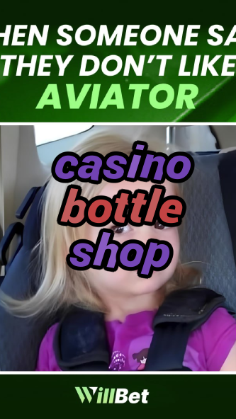 casino bottle shop-azartmaniacasino.igamblingorder.com